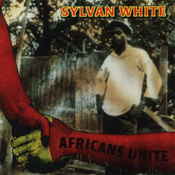 SYLVAN WHITE - AFRICANS UNITE